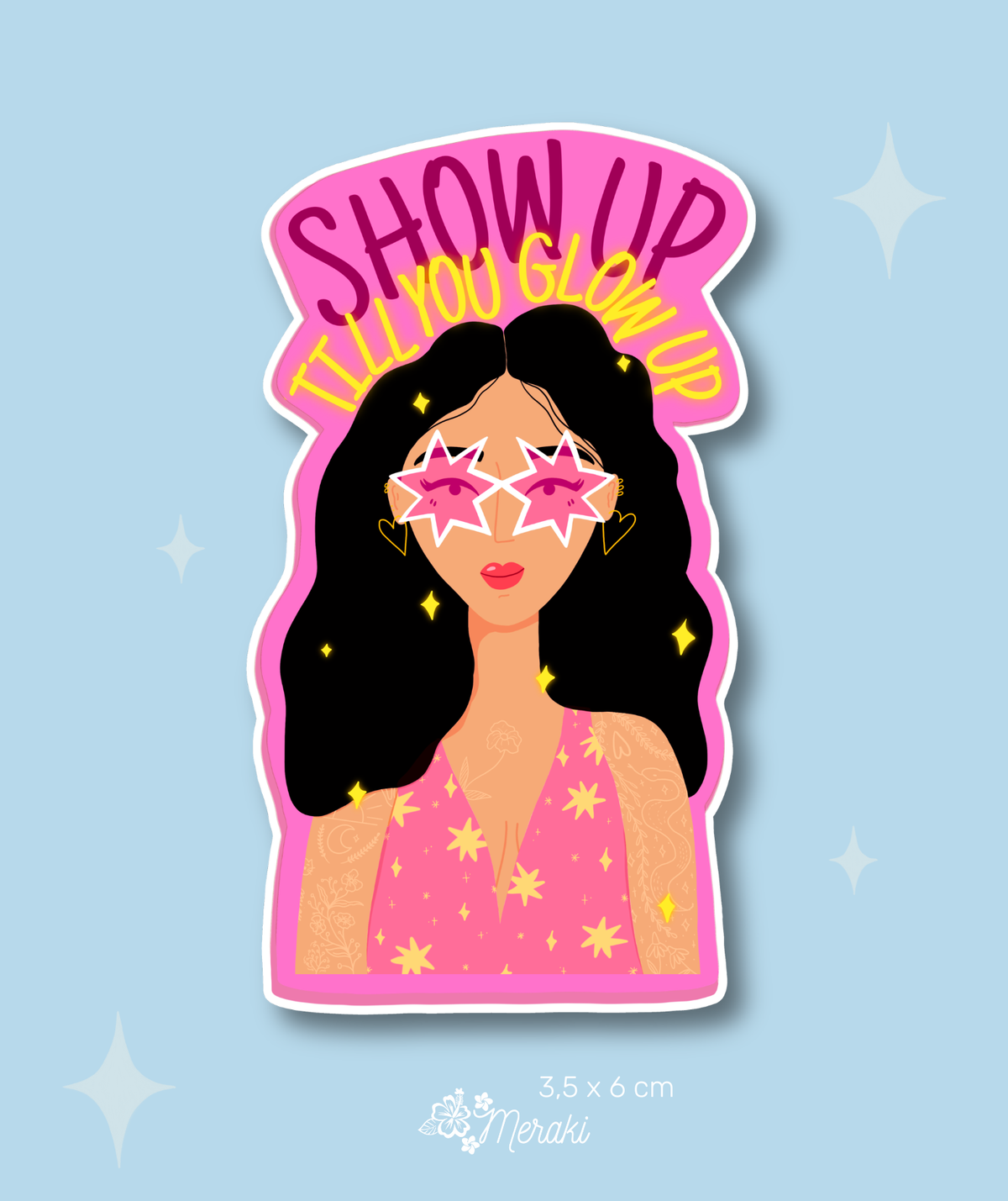 Sticker Vinilo - Show up, till you glow up